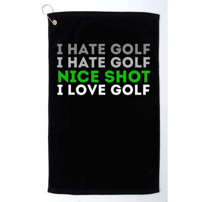I Hate Golf Nice Shot I Love Golf Golfing Lover & Golf Golf Towel