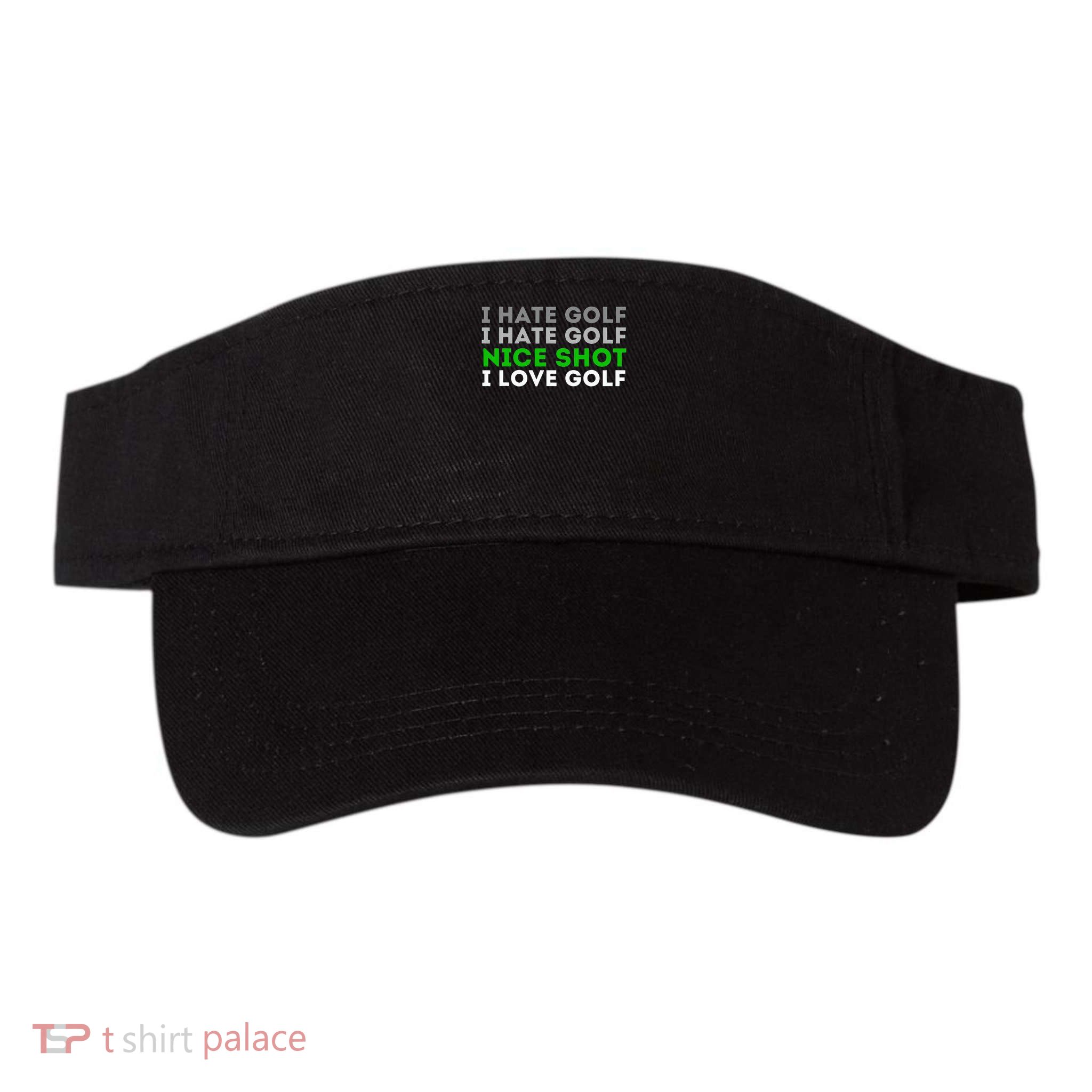 I Hate Golf Nice Shot I Love Golf Golfing Lover & Golf Visor