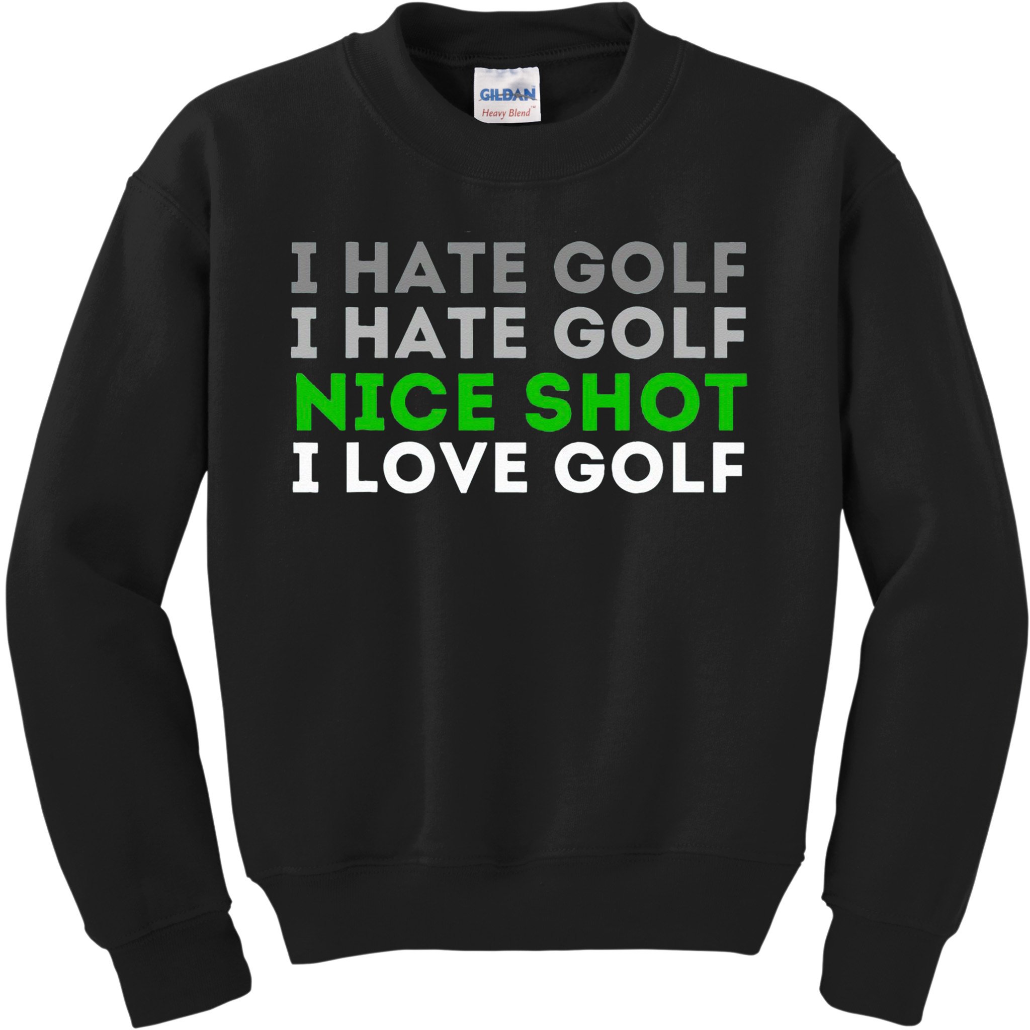 I Hate Golf Nice Shot I Love Golf Golfing Lover & Golf Kids Sweatshirt