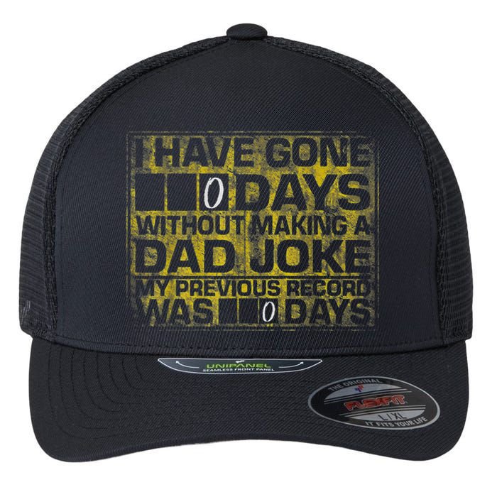 I Have Gone 0 Days Without Making A Dad Joke Flexfit Unipanel Trucker Cap