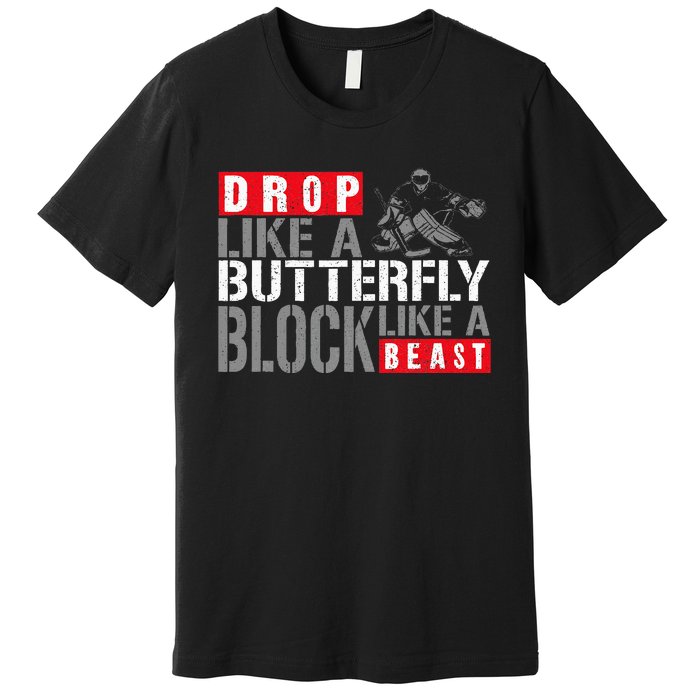 Ice Hockey Goalie Vintage Goalkeeper Drop Like A Butterfly Premium T-Shirt