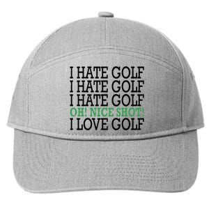 I Hate Golf Oh Nice Shot I Love Golf Humor 7-Panel Snapback Hat