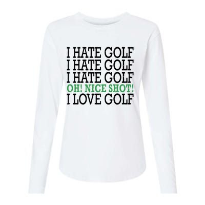 I Hate Golf Oh Nice Shot I Love Golf Humor Womens Cotton Relaxed Long Sleeve T-Shirt