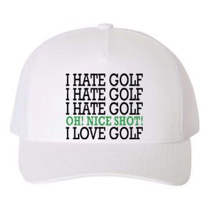 I Hate Golf Oh Nice Shot I Love Golf Humor Yupoong Adult 5-Panel Trucker Hat