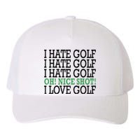 I Hate Golf Oh Nice Shot I Love Golf Humor Yupoong Adult 5-Panel Trucker Hat