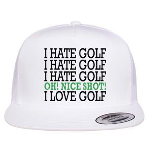 I Hate Golf Oh Nice Shot I Love Golf Humor Flat Bill Trucker Hat