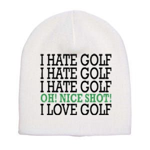 I Hate Golf Oh Nice Shot I Love Golf Humor Short Acrylic Beanie