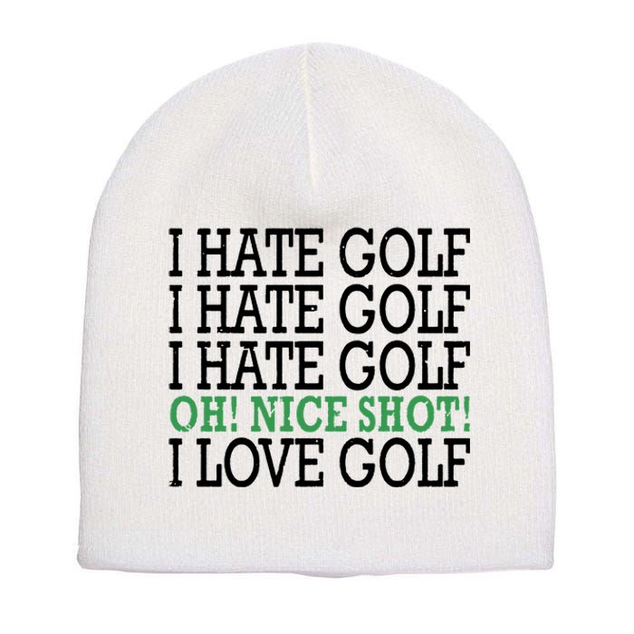 I Hate Golf Oh Nice Shot I Love Golf Humor Short Acrylic Beanie