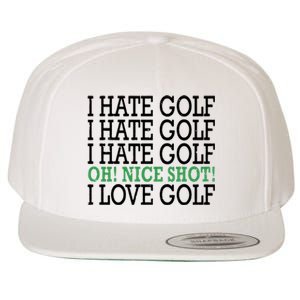 I Hate Golf Oh Nice Shot I Love Golf Humor Wool Snapback Cap