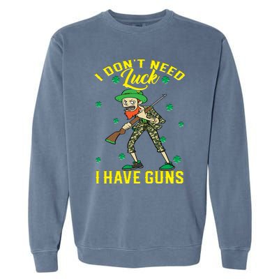 I Have Guns Happy St Hatrick's Day Hunting Gift Garment-Dyed Sweatshirt