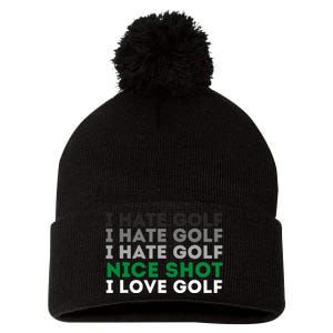 I Hate Golf Nice Shot I Love Golf - Golfing Lover & Golf Pom Pom 12in Knit Beanie