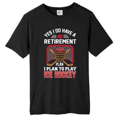 Ice Hockey Gift Yes I Have A Retiret Plan To Play Hockey Gift Tall Fusion ChromaSoft Performance T-Shirt