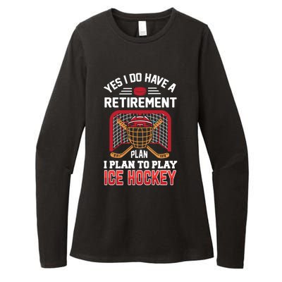 Ice Hockey Gift Yes I Have A Retiret Plan To Play Hockey Gift Womens CVC Long Sleeve Shirt