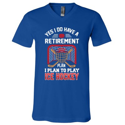 Ice Hockey Gift Yes I Have A Retiret Plan To Play Hockey Gift V-Neck T-Shirt