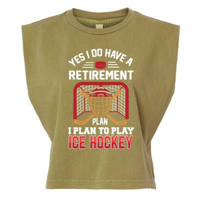 Ice Hockey Gift Yes I Have A Retiret Plan To Play Hockey Gift Garment-Dyed Women's Muscle Tee