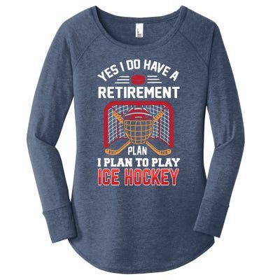 Ice Hockey Gift Yes I Have A Retiret Plan To Play Hockey Gift Women's Perfect Tri Tunic Long Sleeve Shirt