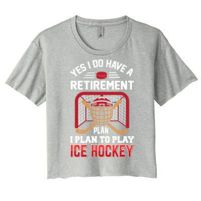 Ice Hockey Gift Yes I Have A Retiret Plan To Play Hockey Gift Women's Crop Top Tee