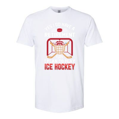 Ice Hockey Gift Yes I Have A Retiret Plan To Play Hockey Gift Softstyle CVC T-Shirt