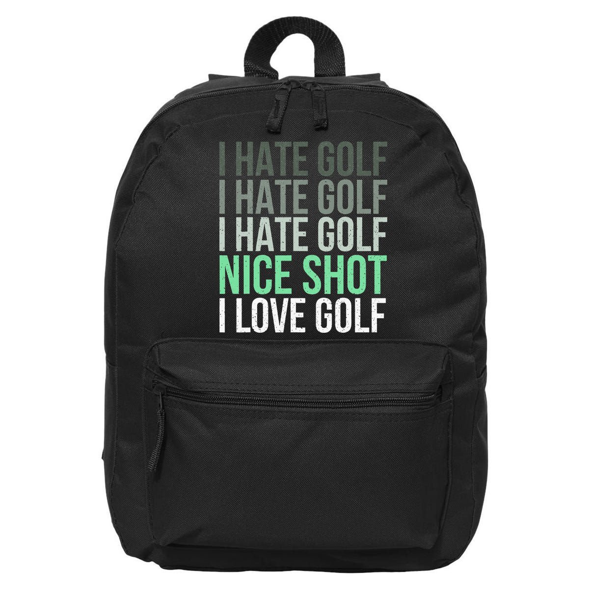 I Hate Golf Nice Shot I Love Golf - Golfer Golfing Lover 16 in Basic Backpack