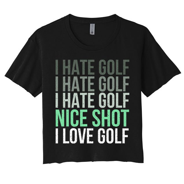 I Hate Golf Nice Shot I Love Golf - Golfer Golfing Lover Crop Top