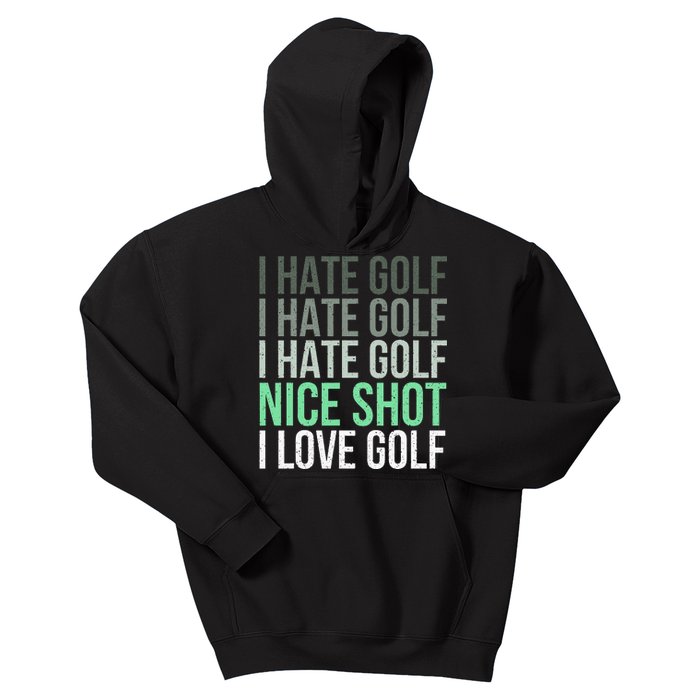 I Hate Golf Nice Shot I Love Golf - Golfer Golfing Lover Kids Hoodie