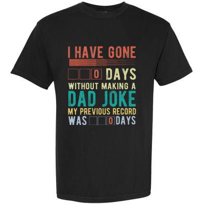 I Have Gone 0 Days Without Making A Dad Joke Fathers Day Garment-Dyed Heavyweight T-Shirt