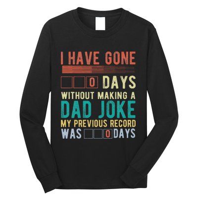 I Have Gone 0 Days Without Making A Dad Joke Fathers Day Long Sleeve Shirt