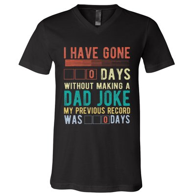 I Have Gone 0 Days Without Making A Dad Joke Fathers Day V-Neck T-Shirt