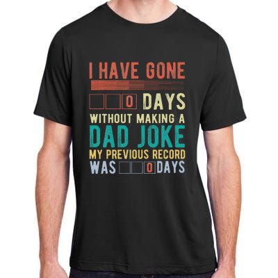 I Have Gone 0 Days Without Making A Dad Joke Fathers Day Adult ChromaSoft Performance T-Shirt