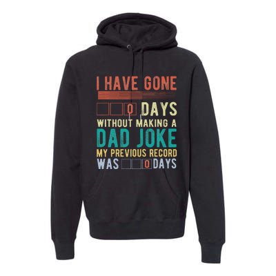 I Have Gone 0 Days Without Making A Dad Joke Fathers Day Premium Hoodie