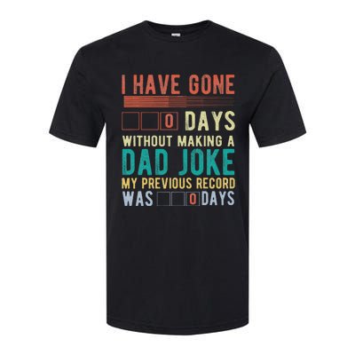 I Have Gone 0 Days Without Making A Dad Joke Fathers Day Softstyle CVC T-Shirt