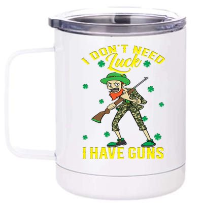 I Have Guns Happy St Hatrick's Day Hunting Gift 12 oz Stainless Steel Tumbler Cup