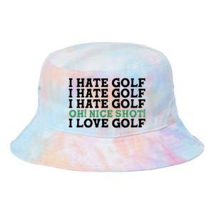 I Hate Golf Oh Nice Shot I Love Golf Humor Tie Dye Newport Bucket Hat