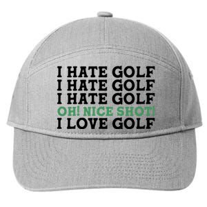 I Hate Golf Oh Nice Shot I Love Golf Humor 7-Panel Snapback Hat