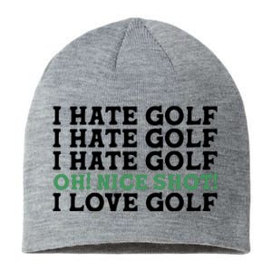 I Hate Golf Oh Nice Shot I Love Golf Humor Sustainable Beanie