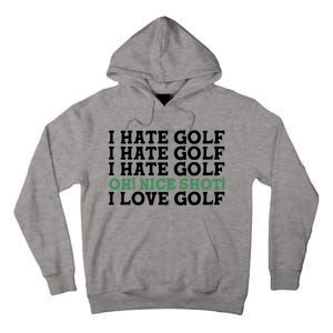 I Hate Golf Oh Nice Shot I Love Golf Humor Tall Hoodie