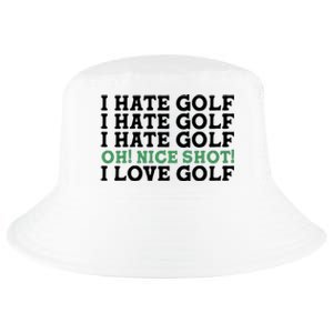 I Hate Golf Oh Nice Shot I Love Golf Humor Cool Comfort Performance Bucket Hat