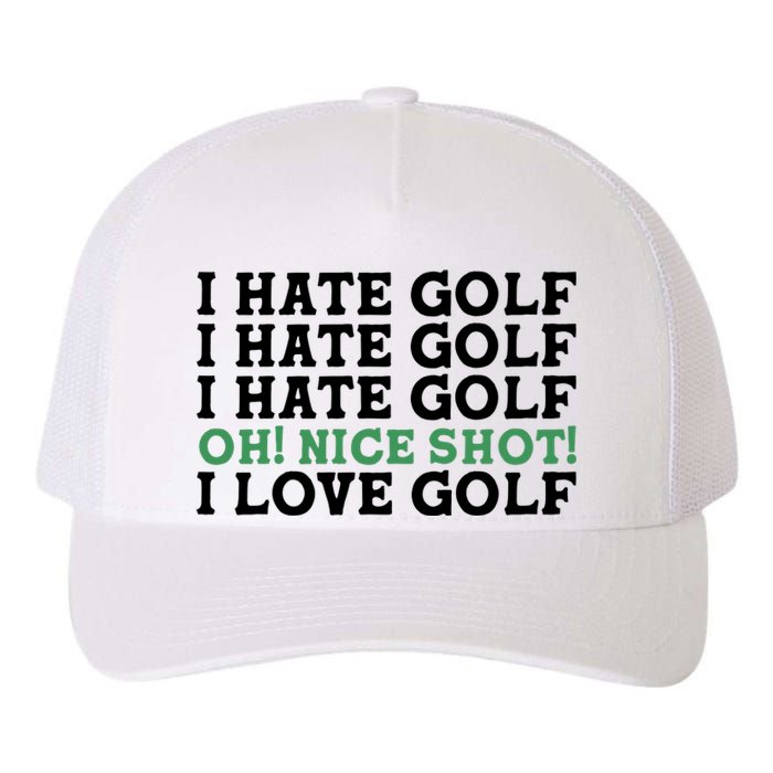 I Hate Golf Oh Nice Shot I Love Golf Humor Yupoong Adult 5-Panel Trucker Hat