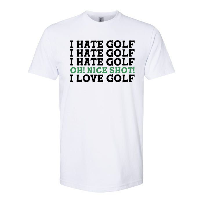 I Hate Golf Oh Nice Shot I Love Golf Humor Softstyle CVC T-Shirt