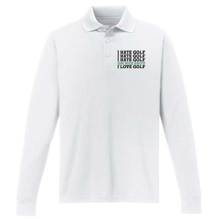 I Hate Golf Oh Nice Shot I Love Golf Humor Performance Long Sleeve Polo