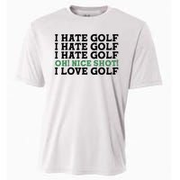 I Hate Golf Oh Nice Shot I Love Golf Humor Cooling Performance Crew T-Shirt