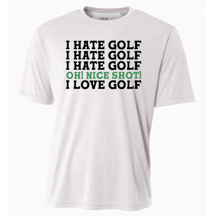 I Hate Golf Oh Nice Shot I Love Golf Humor Cooling Performance Crew T-Shirt