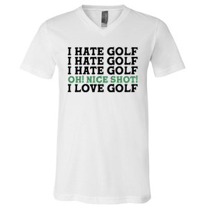 I Hate Golf Oh Nice Shot I Love Golf Humor V-Neck T-Shirt