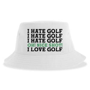 I Hate Golf Oh Nice Shot I Love Golf Humor Sustainable Bucket Hat