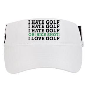 I Hate Golf Oh Nice Shot I Love Golf Humor Adult Drive Performance Visor