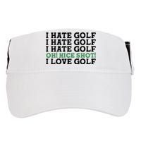 I Hate Golf Oh Nice Shot I Love Golf Humor Adult Drive Performance Visor