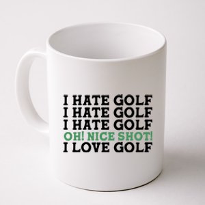 I Hate Golf Oh Nice Shot I Love Golf Humor Coffee Mug