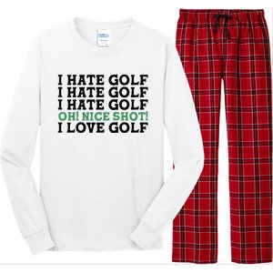 I Hate Golf Oh Nice Shot I Love Golf Humor Long Sleeve Pajama Set