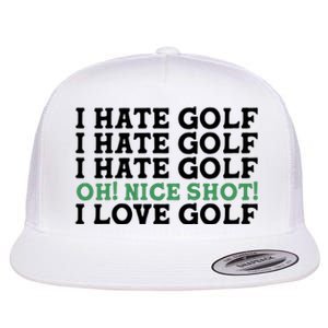 I Hate Golf Oh Nice Shot I Love Golf Humor Flat Bill Trucker Hat