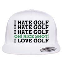 I Hate Golf Oh Nice Shot I Love Golf Humor Flat Bill Trucker Hat